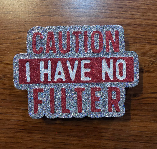 Caution I have no filter